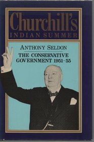 Churchill's Indian Summer: The Conservative Government 1951-55