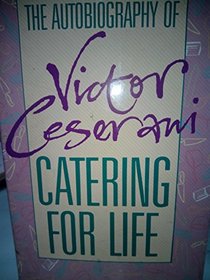 Catering for Life: Autobiography of Victor Ceserani