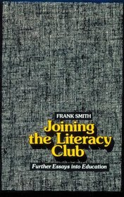 Joining the Literacy Club : Further Essays into Education