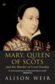 Mary Queen of Scots and the Murder of Lord Darnley