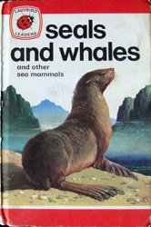 Seals and Whales and Other Sea Mammals (Ladybird Leaders)