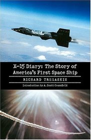 X-15 Diary: The Story Of America's First Space Ship