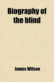 Biography of the blind