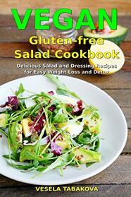 Vegan Gluten-free Salad Cookbook: Delicious Salad and Dressing Recipes for Easy Weight Loss and Detox: High Protein Recipes (Plant-Based Recipes For Everyday)