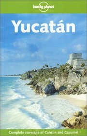 Lonely Planet Yucatan (Lonely Planet Yucatan)