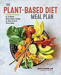 The Plant-Based Diet Meal Plan: A 3-Week Kickstart Guide to Eat & Live Your Best