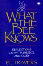 What the Bee Knows: Reflections on Myth, Symbol and Story (Arkana S.)