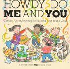 Howdy Do Me and You: Getting Along Activities for You and Your Young Child (A Brown Paper Preschool Book)