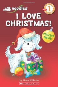 Noodles: I Love Christmas! (with Sticker Sheet) (Scholastic Reader - Level 1 (Quality))