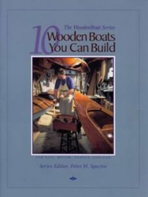 10 Wooden Boats You Can Build: For Sail, Motor, Paddle and Oar (WoodenBoat Books)