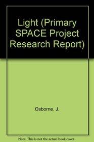 Light (Liverpool University Press - Primary SPACE Research Reports)