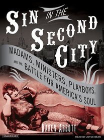Sin in the Second City: Madams, Ministers, Playboys, and the Battle for America's Soul (Audio CD-MP3) (Unabridged)