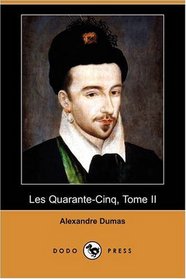 Les Quarante-Cinq, Tome II (Dodo Press) (French Edition)