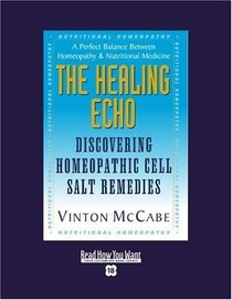 The Healing Echo (Volume 1 of 2) (EasyRead Super Large 18pt Edition): Discovering Homeopathic Cell Salt Remedies