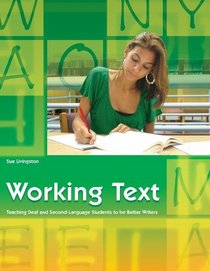 Working Text: Teaching Deaf and Second-Language Students to Be Better Writers