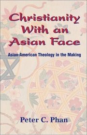 Christianity With an Asian Face: Asian American Theology in the Making