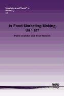 Is Food Marketing Making Us Fat?: A Multi-Disciplinary Review (Foundations and Trends(r) in Marketing)