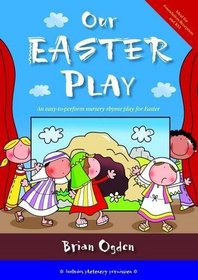 Our Easter Play: An Easy-to-perform Nursery Rhyme Play for Easter (Nursery Rhyme Plays)
