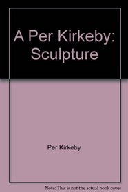 A Per Kirkeby: Sculpture