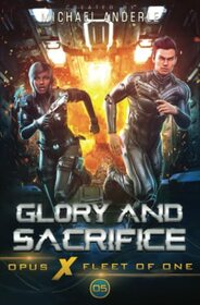 Glory and Sacrifice (Opus X: Fleet of One)