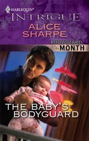 The Baby's Bodyguard (Bodyguard of the Month, Bk 6) (Harlequin Intrigue, No 1209)