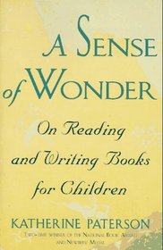A Sense of Wonder : On Reading and Writing Books for Children