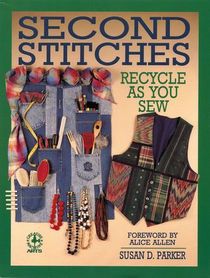Second Stitches: Recycle as You Sew (Creative Machine Arts)