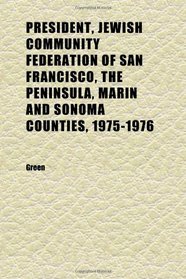 President, Jewish Community Federation of San Francisco, the Peninsula, Marin and Sonoma Counties, 1975-1976; Oral History Transcript | 1996