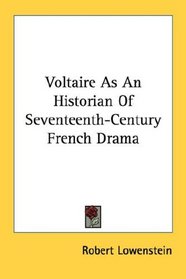 Voltaire As An Historian Of Seventeenth-Century French Drama