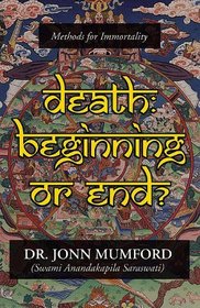 Death Beginning or End: Methods for Immortality