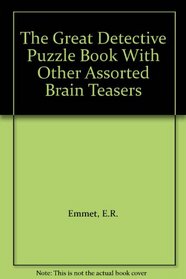 The Great Detective Puzzle Book With Other Assorted Brain Teasers