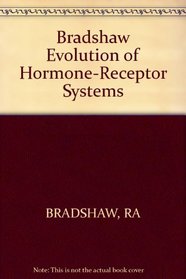 Bradshaw Evolution of Hormone-Receptor Systems