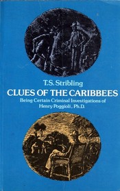Clues of the Caribbees: Being Certain Criminal Investigations of Henry Poggioli, Ph.D.