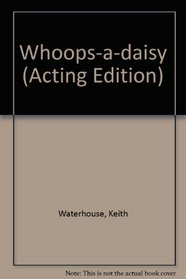 Whoops-a-daisy (Acting Edition)