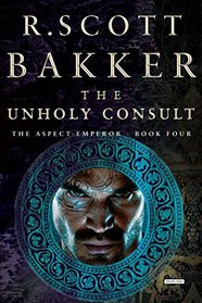 The Unholy Consult: The Aspect-Emperor: Book Four