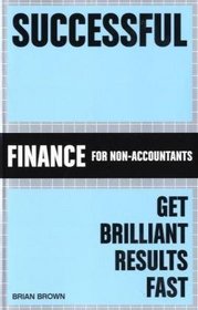 Successful Finance for Non-Accountants: Showing Business Owners and Managers How to Manage Their Money