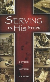 Serving in His Steps (Loving Giving Caring)