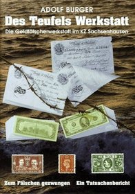Des Teufels Werkstatt. Die Geldflscherwerkstatt im KZ Sachsenhausen.