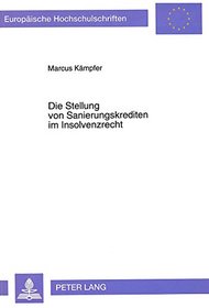 Die Stellung von Sanierungskrediten im Insolvenzrecht (European university studies. Series II, Law) (German Edition)