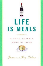 Life Is Meals: A Food Lover's Book of Days