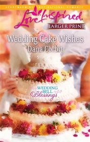 Wedding Cake Wishes (Steeple Hill Love Inspired (Larger Print))