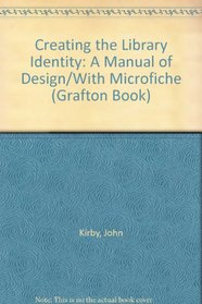 Creating the Library Identity: A Manual of Design/With Microfiche (Grafton Book)