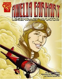Amelia Earhart: Legendary Aviator (Graphic Biographies)