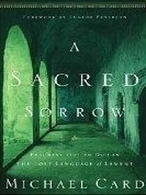 A Sacred Sorrow: Reaching out to God in the Lost Language of Lament