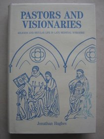Pastors and Visionaries: Religion and Secular Life in Late Medieval Yorkshire