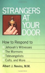 Strangers at Your Door: How to Respond to Jehovah's Witnesses, the Mormons, Televangelists, Jimmy Swaggart, Cults and More