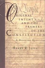 Original Intent and the Framers of the Constitution: A Disputed Question