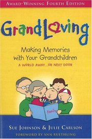 Grandloving: Making Memories with Your Grandchildren, 4th Edition