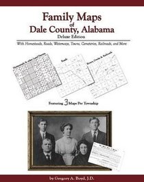 Family Maps of Dale County, Alabama, Deluxe Edition