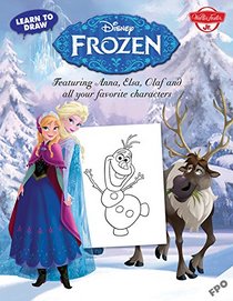 Learn to Draw Disney's Frozen: Featuring Anna, Elsa, Olaf, and all your favorite characters! (Licensed Learn to Draw)